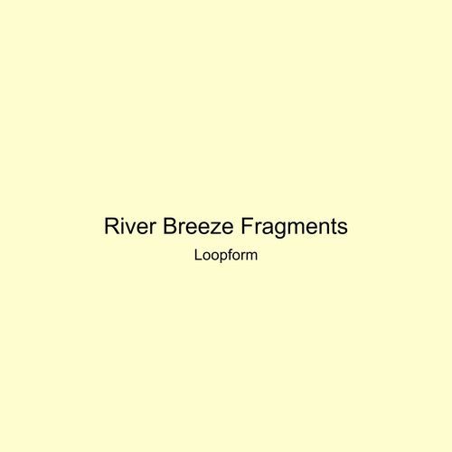 River Breeze Fragments