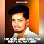 Singam Pola Nenja Numuthie Seena Varuvan Ajithu