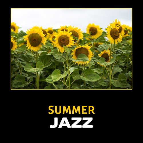Summer Jazz – Easy Listening Smooth Jazz, Summer Relaxation, Calming Jazz, Peaceful Piano Music, Cool Jazz