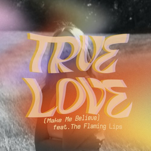 True Love (Make Me Believe) (Edit)_poster_image