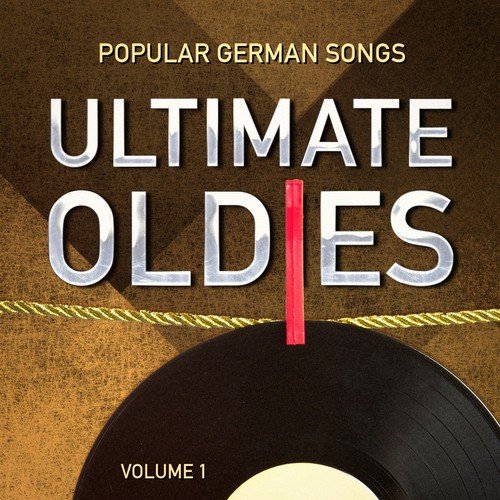 Ultimate Oldies: Old Popular German Songs, Vol. 1