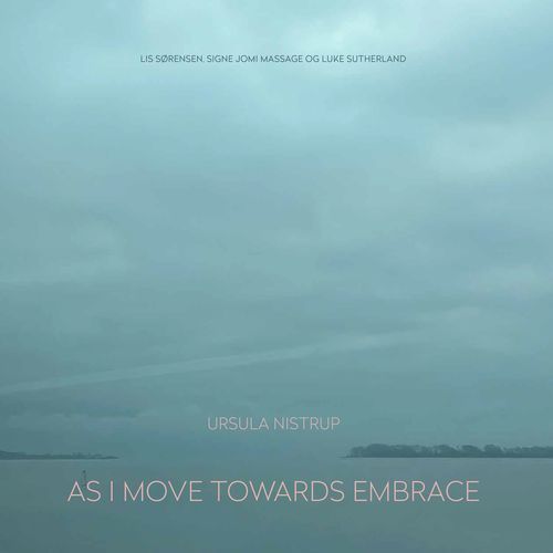 AS I MOVE TOWARDS EMBRACE