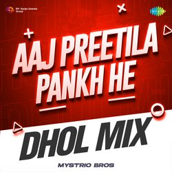 Aaj Preetila Pankh He - Dhol Mix-JA8dUDMEenU