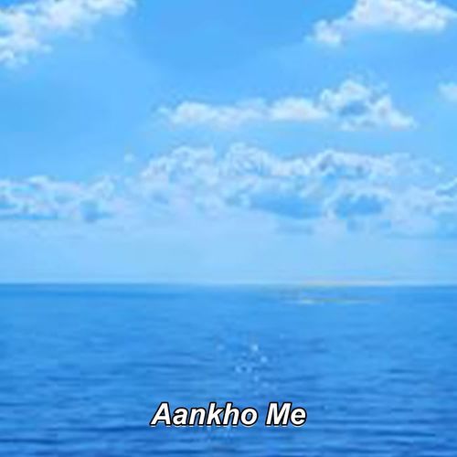 Aankho Me