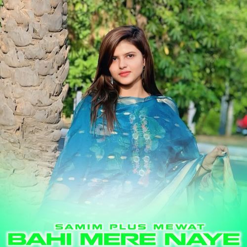 BAHI MERE NAYE