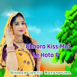 Chhora Kiss Mat Le Hota P-NDo5YkZZXl0