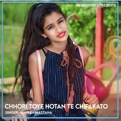 Chhori Toye Hotan Te Chipakato Songs Download - Free Online Songs ...