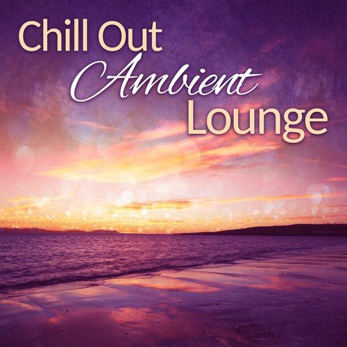 Chill Out Ambient Lounge – Calming Sounds, Relaxing Vibes, Soft Music, Tropical Relaxation, Inner Silence