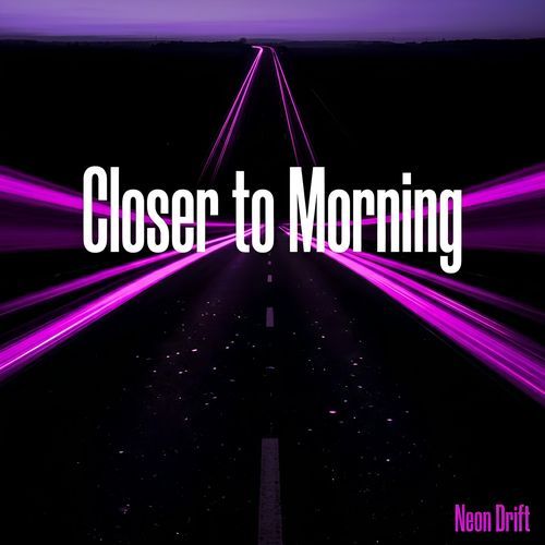 Closer to Morning
