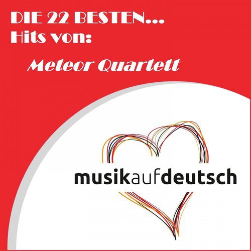 Die 22 besten... Hits von: Meteor Quartett (Musik auf Deutsch)