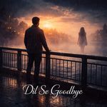 Dil Se Goodbye