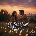 Ek Pal Saath Chahiye