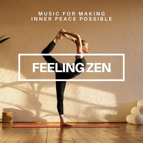 Feeling Zen - Music for Making Inner Peace Possible