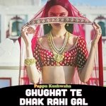 Ghughat Te Dhak Rahi Gal