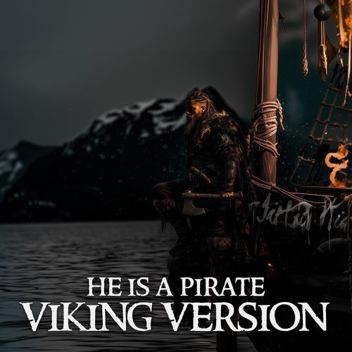 He is a Pirate (VIKING VERSION)
