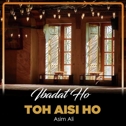Ibadat Ho Toh Aisi Ho