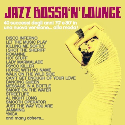 Jazz, Bossa 'n' Lounge (40 successi degli anni 70' e 80' in una nuova versione... alla moda!)