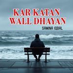 Kar Katan Wall Dhayan