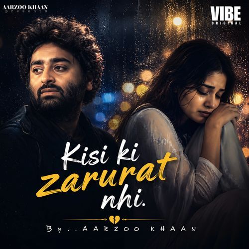 Kisi Ki Zarurat Nhi