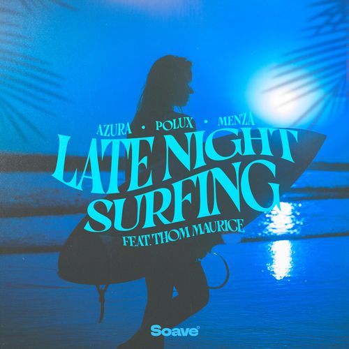 Late Night Surfing (feat. Thom Maurice)