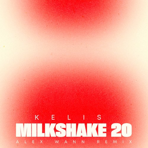 Milkshake 20 (Alex Wann Remix) (Alex Wann Remix)