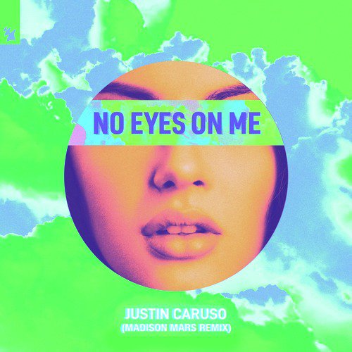 No Eyes On Me Madison Mars Remix Lyrics Justin Caruso Only