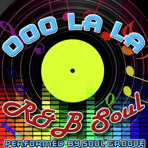 Ooo La La La: R&B Soul