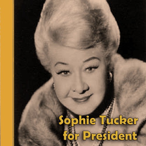 Sophie Tucker for President_poster_image