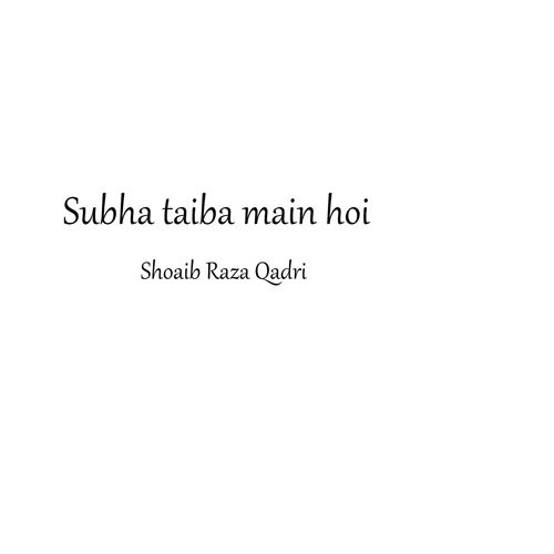 Subha Taiba Main Hoi