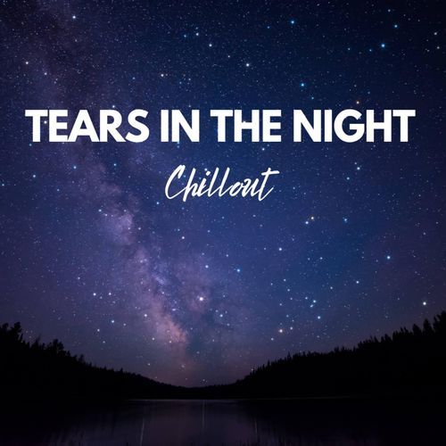 Tears In The Night (Chillout)