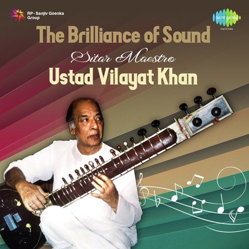 The Brilliance Of Sound - Sitar Maestro Ustad Vilayat Khan