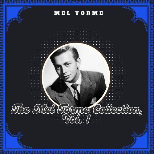 The Mel Torme Collection, Vol. 1 Songs Download - Free Online Songs ...