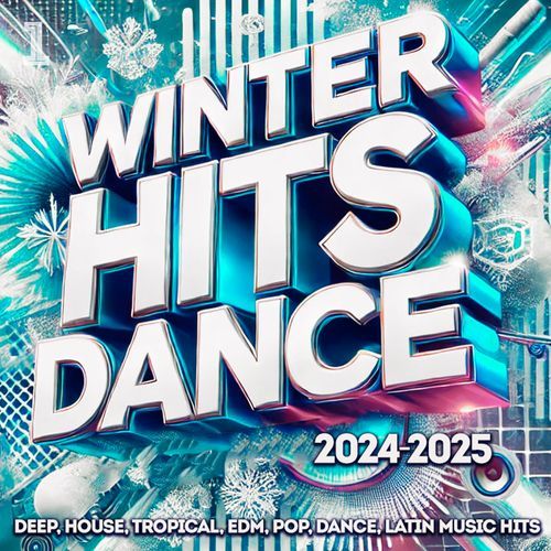 Winter Hits Dance 2024 / 2025 - Deep, House, Tropical, Edm, Pop, Dance, Latin Music Hits