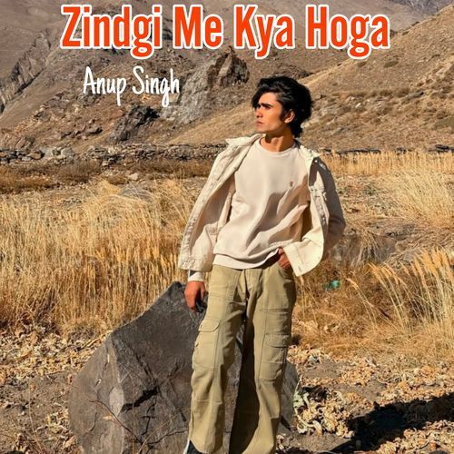 Zindgi Me Kya Hoga