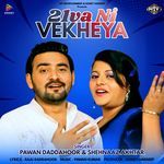 21va Ni Dekheya (Punjabi Duet Song)