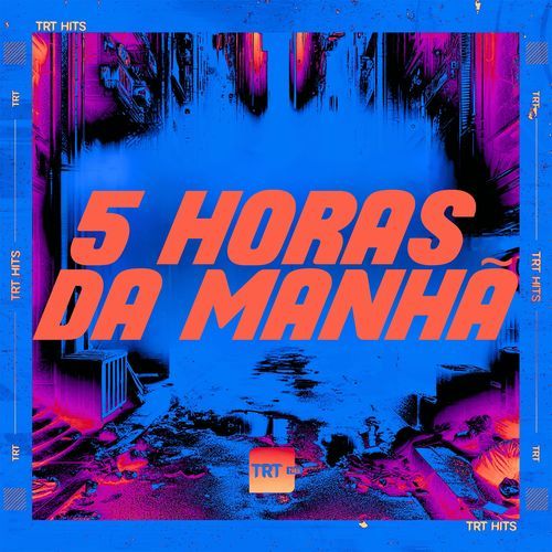 5 HORAS DA MANHÃ