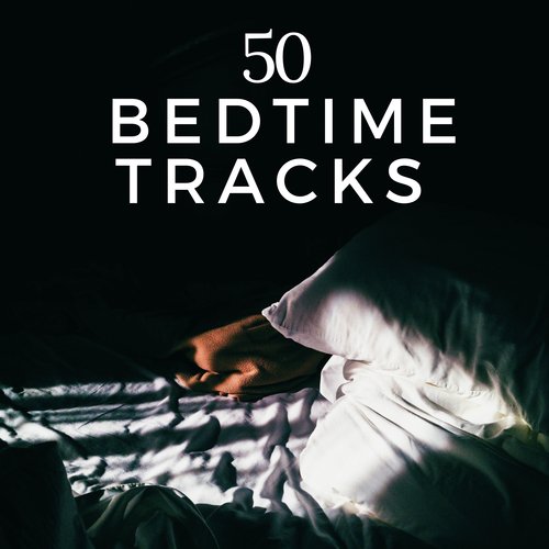 50 Bedtime Tracks - Listen to the Most Relaxing Sleep Music to Calm Mind, Body & Soul