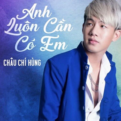 Anh luôn cần có em