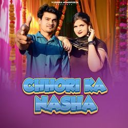 CHHORI KA NASHA