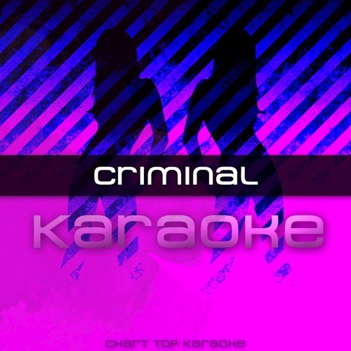 Criminal (In the Style of Britney Spears) [Karaoke Version]