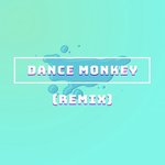 Dance Monkey (Remix)