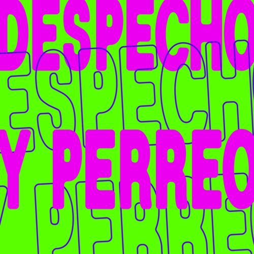 Despecho y Perreo