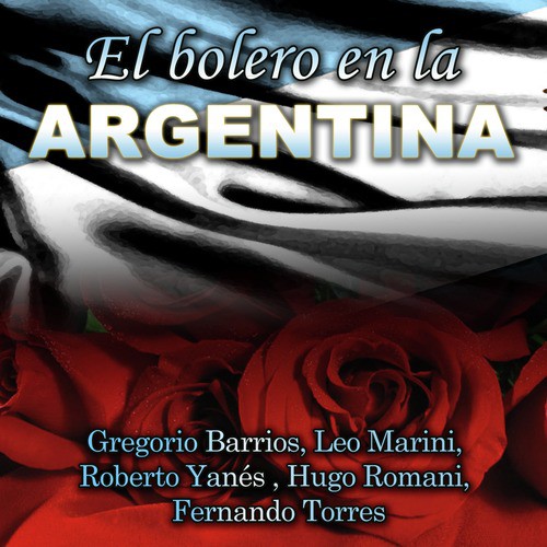 El Bolero en la Argentina - Barrios - Marini - Yanés - Romani - Torres