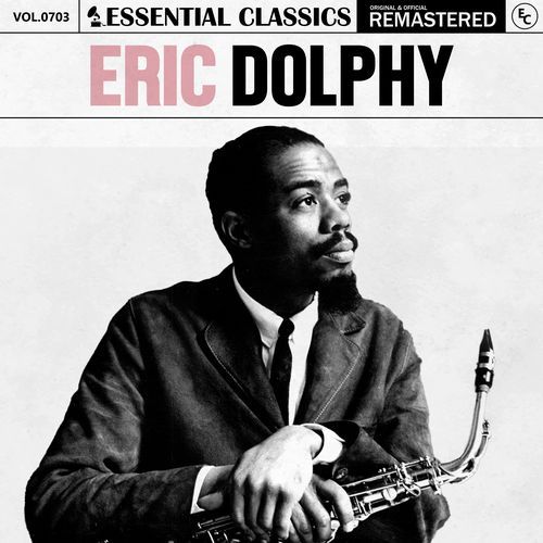 Essential Classics, Vol. 703: Eric Dolphy