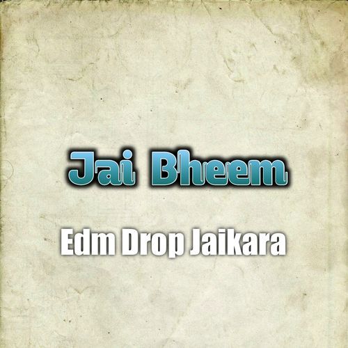 Jai Bheem Edm Drop Jaikara
