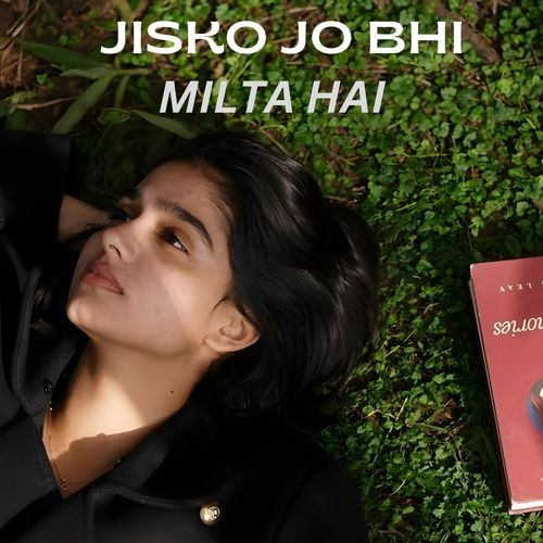 Jisko Jo Bhi Milta Hai