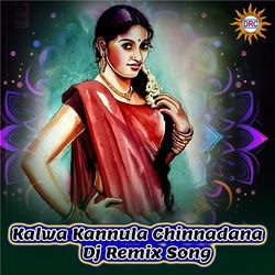 Kalwa Kannula Chinnadana (Dj Remix Song)-PQYpViBSYXs