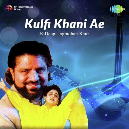 Kulfi Khani Ae - K Deep, Jagmohan Kaur
