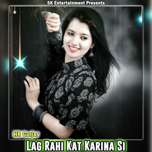 Lag Rahi Kat Karina Si