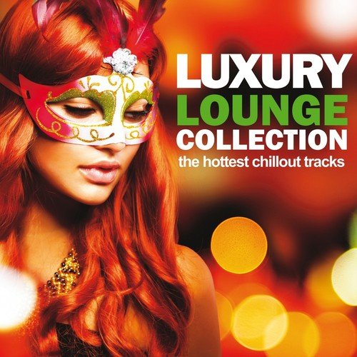 Luxury Lounge Collection (The Hottest Chillout Tracks)